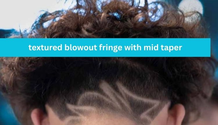 Textured Blowout Fringe with Mid Taper Style For A Modern Look